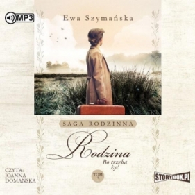 Bo trzeba żyć. Tom 3. Rodzina - Ewa Szymańska