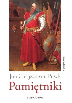 Pamiętniki - Jan Chryzostom Pasek - Jan Chryzostom Pasek