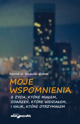 Moje wspomnienia - Studnicki-Gizbert Konrad W.