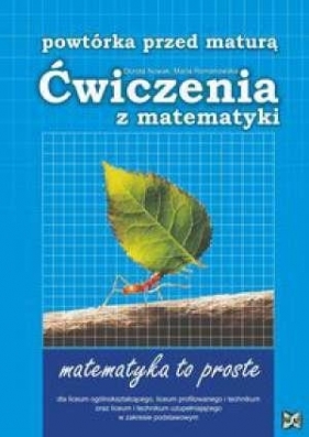 Powtórka przed maturą Ćwiczenia z matematyki - Nowak Dorota, Romanowska Maria