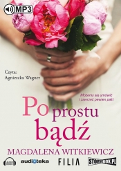 Po prostu bądź - Magdalena Witkiewicz