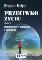 Przeciwko życiu Tom 2 Determinanty społeczne i kulturowe - Brunon Hołyst