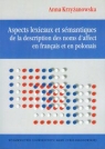 Aspects lexicaux et semantiques de la description des noms d'affect en francais Krzyżanowska Anna