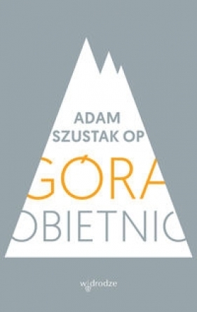 Góra obietnic - Adam Szustak