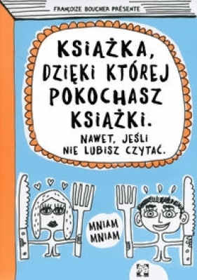 Książka dzięki której pokochasz książki - Françoize Boucher