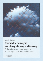 Pomiędzy pamięcią autobiograficzną a zbiorową - Marcin Kępiński