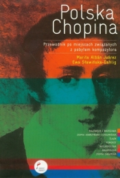 Polska Chopina Przewodnik po miejscach związanych z pobytem kompozytora - Sławińska-Dahlig Ewa, Marita Albán Juárez