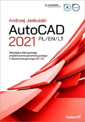 AutoCAD 2021 PL/EN/LT. Metodyka efektywnego projektowania parametrycznego i nieparametrycznego 2D i 3D (Uszkodzona okładka) - Andrzej Jaskulski