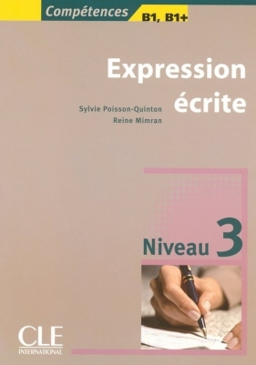 Expression écrite 3 Niveau B1/B1+ Livre - Mimran Reine, Sylvie Poisson-Quinton