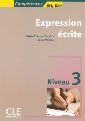 Expression écrite 3 Niveau B1/B1+ Livre - Mimran Reine, Poisson-Quinton Sylvie