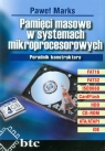 Pamięci masowe w systemach mikroprocesorowych Poradnik konstruktora Marks Paweł