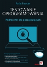 Testowanie oprogramowania. Podręcznik dla początkujących  Rafał Pawlak