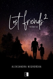 Friends. Lost Friends 2. Tom 8 - Aleksandra Negrońska