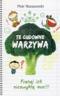 Te cudowne warzywa Poznaj ich niezwykłą moc - Piotr Haraszewski
