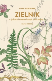 Zielnik - jedzenie i domowe kuracje z łona natury - Lisen Sundgren