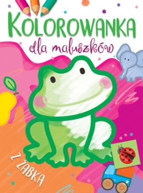 Kolorowanka dla maluszków z żabką - Ilona Brydak (ilustr.)