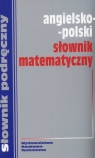 Słownik matematyczny angielsko - polski Słownik podręczny Jezierska Hanna (red.)