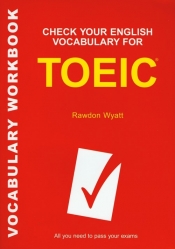 Check Your English Vocabulary for TOEIC Sprawdź swoje słownictwo do egzaminu TOEIC - Rawdon Wyatt