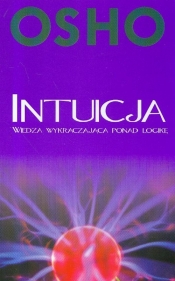 Intuicja wiedza wykraczająca ponad logikę - Osho