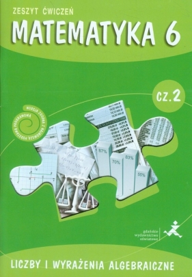 Matematyka z plusem 6 Zeszyt ćwiczeń Część 2 Liczby i wyrażenia algebraiczne - Agnieszka Demby, Marta Jucewicz, Piotr Zarzycki, Małgorzata Dobrowolska