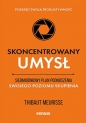 Skoncentrowany umysł. Siedmiodniowy plan podnoszenia swojego poziomu skupienia. Podkręć swoją produktywność - Thibaut Meurisse