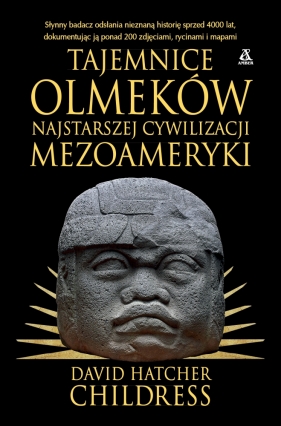 Tajemnice Olmeków, najstarszej cywilizacji Mezoameryki - David Hatcher Childress
