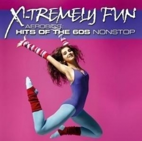 X-Tremely Fun - Aerobics: Hits 60's CD - Praca zbiorowa