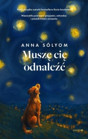 Muszę cię odnaleźć - Anna Sólyom, Francesc Miralles