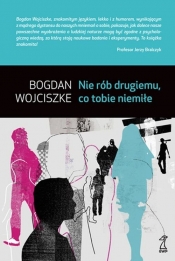 Nie rób drugiemu co tobie niemiłe - Bogdan Wojciszke