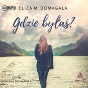 Gdzie byłaś? Audiobook - Domagała Eliza M.