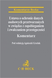 Ustawa o ochronie danych osobowych przetwarzanych w związku z zapobieganiem i zwalczaniem przestępczości Komentarz