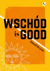 Wschód is GOOD - Paweł Krysa