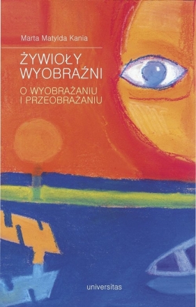 Żywioły wyobraźni - Kania Marta Matylda