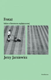 Frotaż. Szkice o literaturze anglojęzycznej - Jerzy Jarniewicz