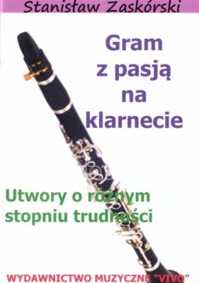Gram z pasją na klarnecie - Stanisław Zaskórski
