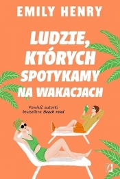 Ludzie, których spotykamy na wakacjach - Emily Henry