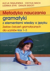 Metodyka nauczania gramatyki z elementami wiedzy o języku Zestaw ćwiczeń gramatycznych 1-3 - Alicja Tanajewska, Cecylia Mach