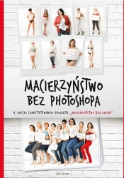 Macierzyństwo bez photoshopa - Dawid-Mróz Małgorzata