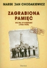 Zagrabiona pamięć Wojna w Hiszpanii 1936-1939 Chodakiewicz Marek Jan