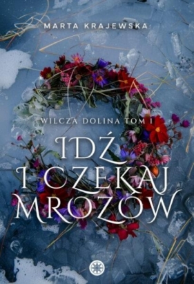 Idź i czekaj mrozów - Marta Krajewska