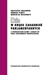 W kręgu zagadnień parlamentarnych - Krzysztof Grajewski, Andrzej Szmyt, Marcin M. Wiszowaty