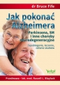 Jak pokonać Alzheimera, Parkinsona, SM i inne choroby neurodegeneracyjne - Bruce Fife