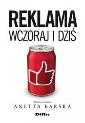 Reklama wczoraj i dziś - Barska Anetta, Michałowska Mariola, Śnihur Janusz