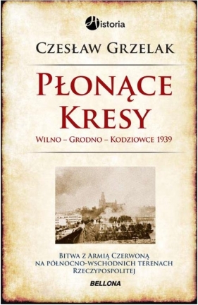 Płonące Kresy 1939 - Grzelak Czesław