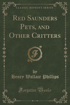 Red Saunders Pets, and Other Critters (Classic Reprint) - Phillips Henry Wallace