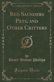 Red Saunders Pets, and Other Critters (Classic Reprint)