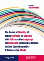 The Sense of Identity of Young Learners in Schools with Polish as the Language of Instruction in Belarus, Ukraine and the Czech Republic - A Comparative Study - Barbara Grabowska