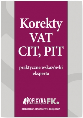 Korekty VAT, CIT, PIT - Katarzyna Trzpioła, Bogdan Świąder, Mariusz Olech