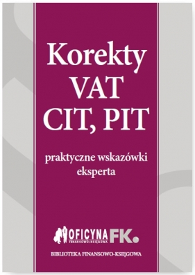 Korekty VAT, CIT, PIT - Trzpioła Katarzyna, Świąder Bogdan, Olech Mariusz