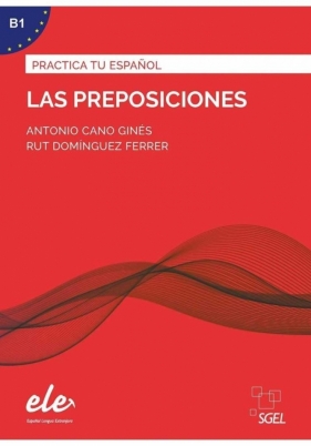 Practica tu espanol: Las preposiciones B1 - Opracowanie zbiorowe